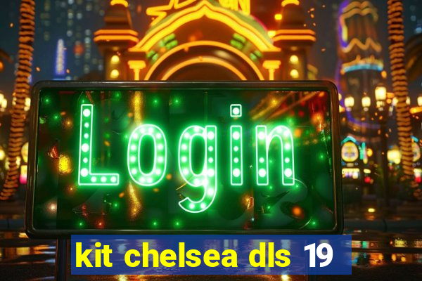 kit chelsea dls 19